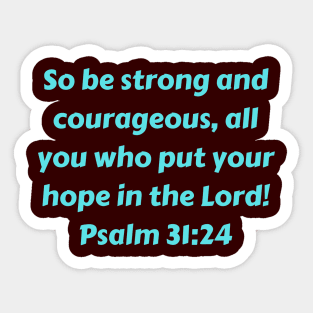 Bible Verse Psalm 31:24 Sticker